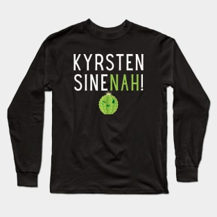 Kyrsten SineNAH! Long Sleeve T-Shirt